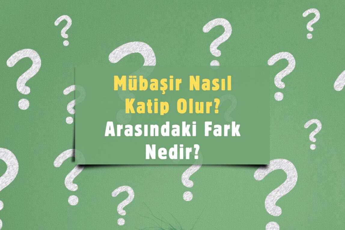 Mübaşir Nasıl Katip Olur?