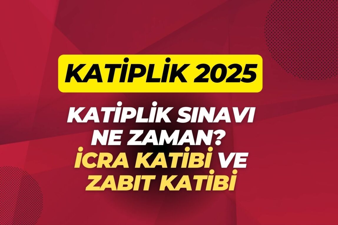 Katiplik Sınavı Ne Zaman? Zabıt Katibi ve İcra Katibi