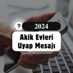 Akik Evleri Uyap Mesajı Nedir