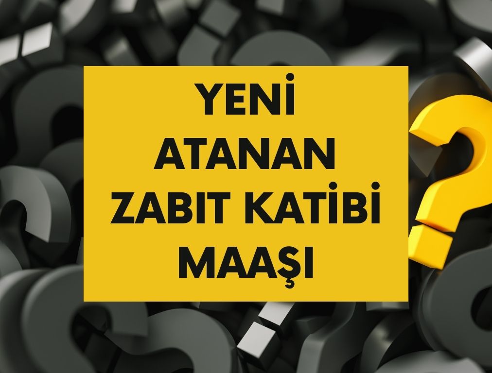 Yeni Atanan Zabıt Katibi Maaşı