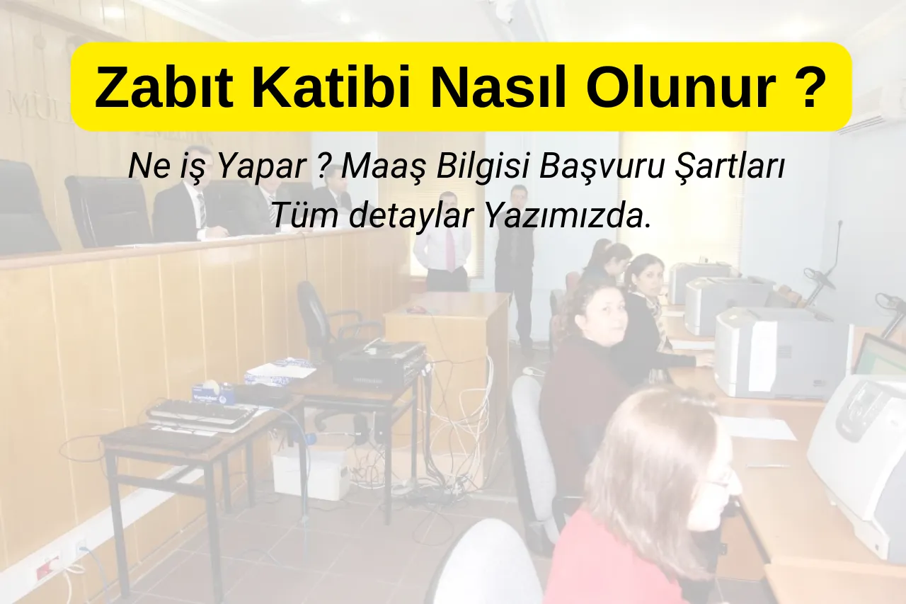 Zabıt Katibi Nedir, Nasıl Olunur ve Ne İş Yapar ?