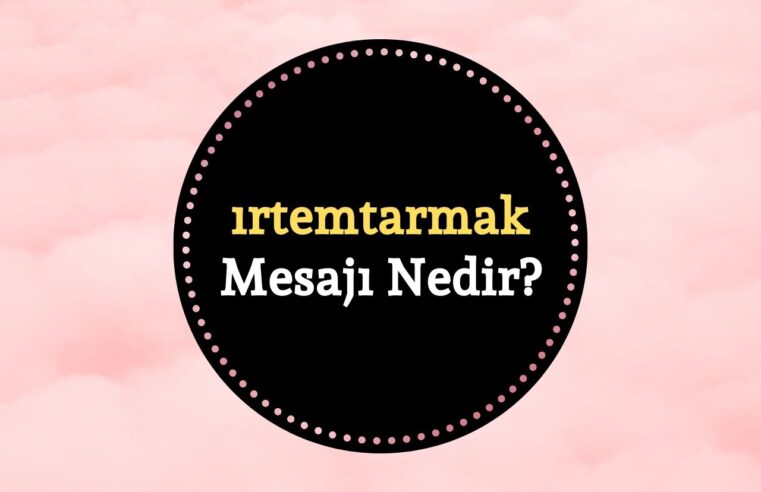 ırtemtarmak Mesaj Geldi Nedir?