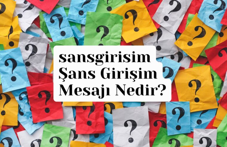 sansgirisim Mesajı Nedir?