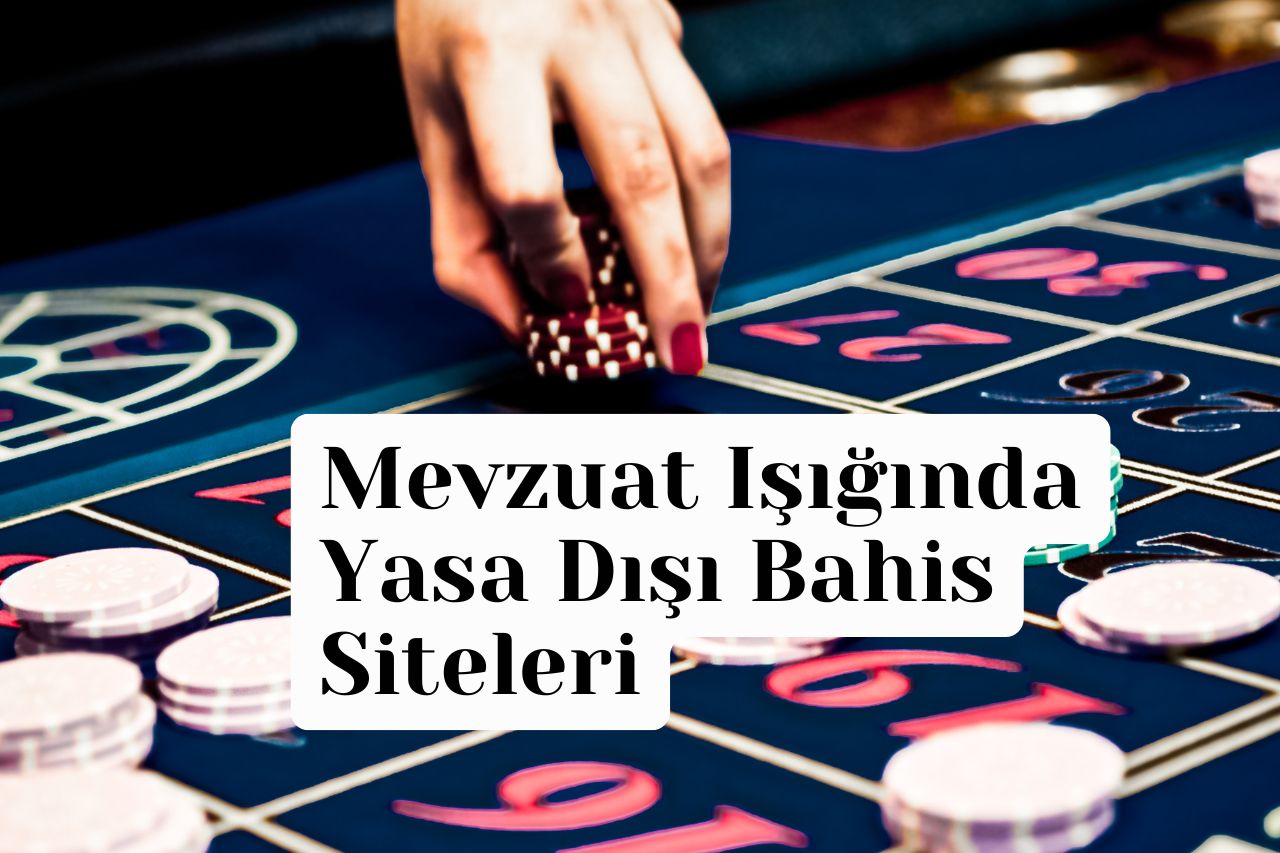 Mevzuat Işığında Yasa Dışı Bahis Siteleri