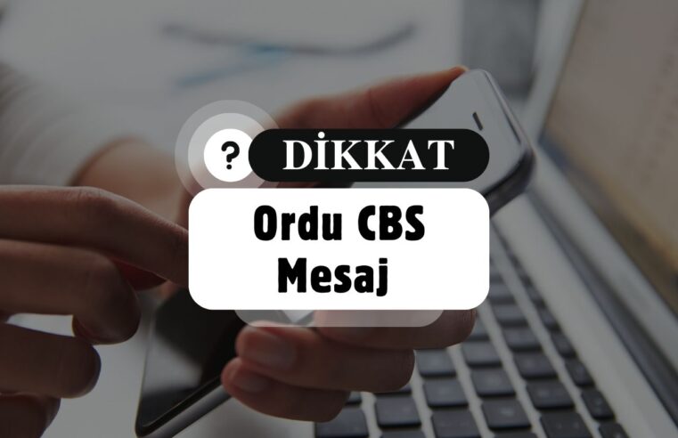Ordu CBS Mesaj Geldi mi?