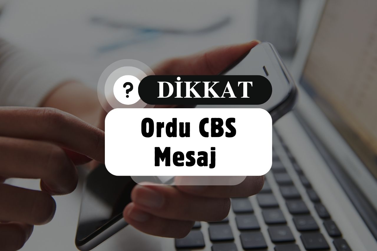 Ordu CBS Mesaj Geldi mi?