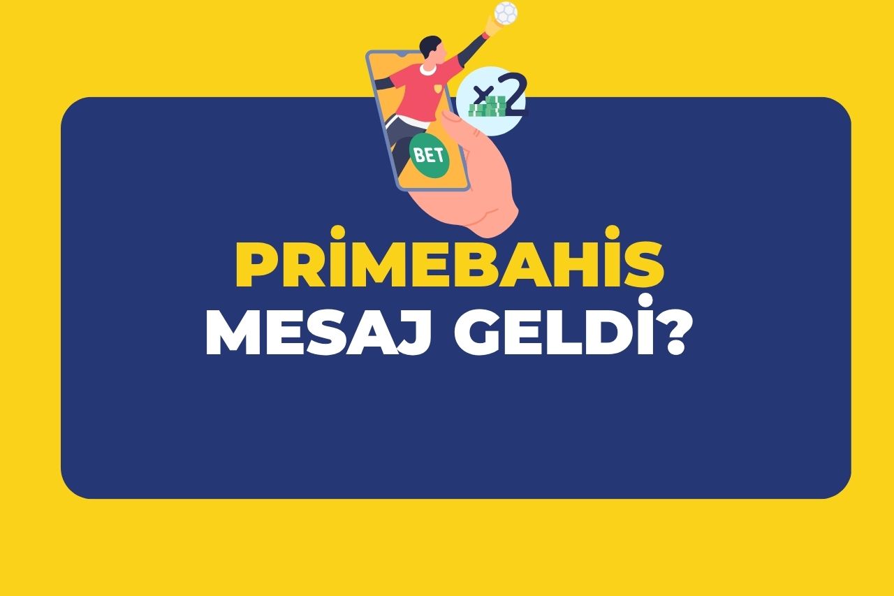 Primebahis Mesaj Geldi?