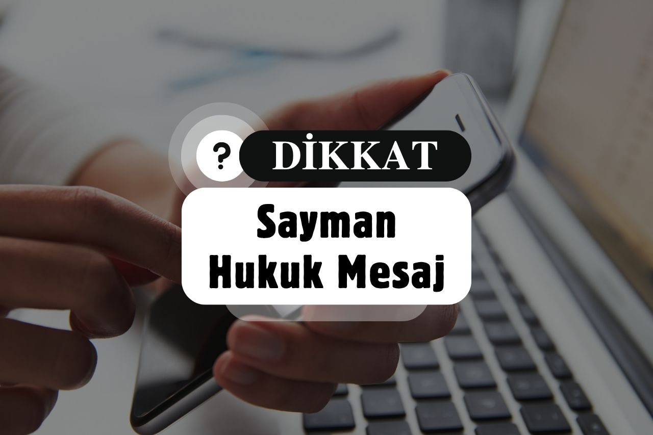 Sayman Hukuk Mesaj Geldi?