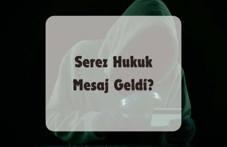 Serez Hukuk Mesaj Geldi?