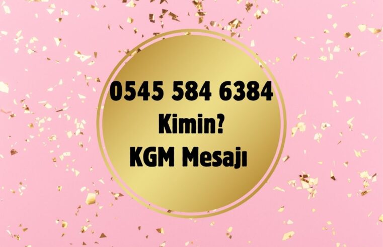 05455846384 Kimin Numarası? KGM Adıyla Gönderilen O SMS’e Dikkat!